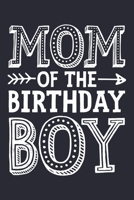 Mom of The Birthday Boy: Mom Lined Notebook, Journal, Organizer, Diary, Composition Notebook, Gifts for Mothers, Grandmas and Aunts 1712313738 Book Cover