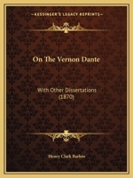 On The Vernon Dante: With Other Dissertations (1870) 1164834983 Book Cover