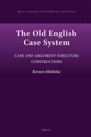 The Old English Case System Case and Argument Structure Constructions 9004435263 Book Cover