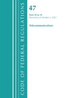 Code of Federal Regulations, Title 47 Telecommunications 20-39, Revised as of October 1, 2021 1636719791 Book Cover
