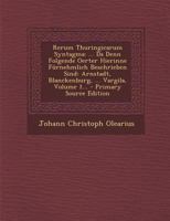 Rerum Thuringicarum Syntagma: ... Da Denn Folgende Oerter Hierinne F�rnehmlich Beschrieben Sind: Arnstadt, Blanckenburg, ... Vargila, Volume 1... 1174985585 Book Cover