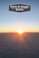 Diario di Viaggio Bolivia: Diario di viaggio foderato - 106 pagine, 15,24 cm x 22,86 cm - Per accompagnarvi durante il vostro soggiorno B084QL32GZ Book Cover