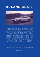 Die Erfahrung der Senioren mit Damen und Motoren: und andere skurrile Geschichten aus dem Handschuhfach (German Edition) 3751956522 Book Cover