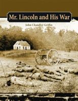 Mr. Lincoln and His War 1589807111 Book Cover