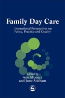 Family Day Care: International Perspectives on Policy, Practice and Quality 1843100622 Book Cover