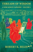 Threads of Wisdom: A Wise King's Tapestry -Volume 1 B0FGGK418D Book Cover