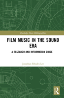 Film Music in the Sound Era: A Research and Information Guide, 2 Volume Set 0367821192 Book Cover