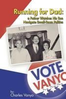 Running For Dad: A Father Watches His Son Navigate Small-Town Politics 150067804X Book Cover