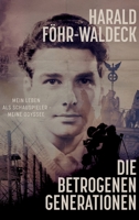 Die betrogenen Generationen - Mein Leben als Schauspieler, meine Odyssee 3743932660 Book Cover