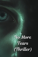 No More Tears (Thriller) B0DQ99NJ7X Book Cover