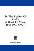 In the Realms of Gold: A Book of Verse, 1891-1901 1164680056 Book Cover