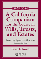 A California Companion for the Course in Wills, Trusts, and Estates 2023-2024 B0CCC32P88 Book Cover