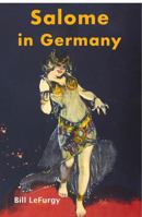 Salome in Germany: The Birth of Modernist Theater, Dance, and Film 1734567899 Book Cover