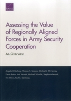 Assessing the Value of Regionally Aligned Forces in Army Security Cooperation: An Overview 0833096036 Book Cover