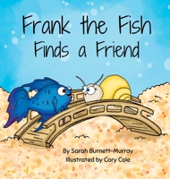 Frank the Fish Finds a Friend 1777534569 Book Cover