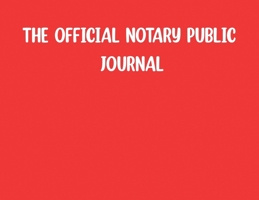 The Official Notary Public Journal-Red B0GFC4Q4QZ Book Cover