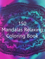 150 Mandalas Coloring Book: 150 Mandala Coloring Pages for Inspiration, Relaxing Patterns Coloring Book B08N1KCFRY Book Cover