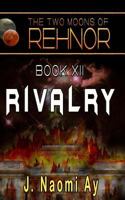 Rivalry, The Two Moons of Rehnor Book 12 1494948931 Book Cover