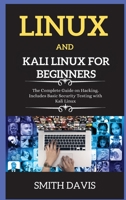 Linux and Kali Linux for Beginners: The Complete Guide on Hacking. Includes Basic Security Testing with Kali Linux 1802268391 Book Cover