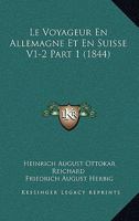 Le Voyageur En Allemagne Et En Suisse V1-2 Part 1 (1844) 1166787249 Book Cover