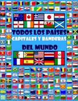 Todos Los Pa?ses, Capitales y Banderas Del Mundo 1795053054 Book Cover