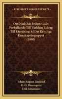 Om Nad Och Frihet; Guds Forhallande Till Varlden; Bidrag Till Utredning Af Det Kristliga Kunskapsbegreppet (1880) 1120662826 Book Cover