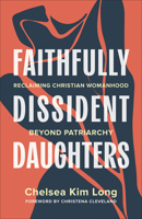 Faithfully Dissident Daughters: Reclaiming Christian Womanhood Beyond Patriarchy 0664269451 Book Cover