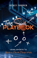 The Playbook: Using Sports to Unlock Faith Principles 1632967626 Book Cover