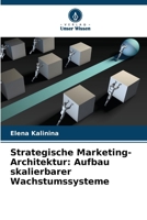 Strategische Marketing-Architektur: Aufbau skalierbarer Wachstumssysteme (German Edition) 6209863515 Book Cover