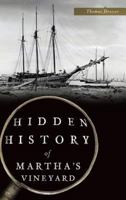 Hidden History of Martha's Vineyard 146713595X Book Cover