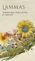 Lammas: Traditional Magic, Recipes, and Tales for Lughnasadh (Wyrd Sabbat Guides) 1528774388 Book Cover