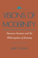 Visions of Modernity: American Business and the Modernization of Germany 0195088751 Book Cover