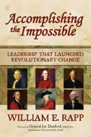 Accomplishing the Impossible: Leadership That Launched Revolutionary Change 1642938742 Book Cover