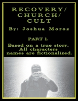 Recovery/Church/Cult: Part 1 B0CR74DTCH Book Cover