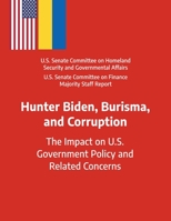 Hunter Biden, Burisma, and Corruption: The Impact on U.S. Government Policy and Related Concerns B08JJMMXGY Book Cover