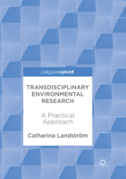 Transdisciplinary Environmental Research: A Practical Approach 3319628453 Book Cover