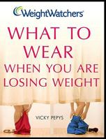 Weight Watchers What to Wear When You are Losing Weight 0743285786 Book Cover