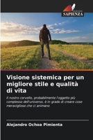 Visione sistemica per un migliore stile e qualità di vita (Italian Edition) 6207009665 Book Cover