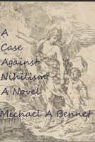 A Case Against Nihilism: A Novel B0HB3JCVBJ Book Cover