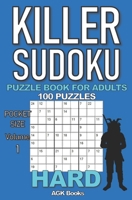 KILLER SUDOKU PUZZLE BOOK FOR ADULTS: 100 HARD LEVEL POCKET SIZE PUZZLES (Volume 1). Makes a great gift for teens and adults who love puzzles. B08GLP3YVW Book Cover