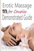 Erotic Massage for Couples Demonstrated Guide 1530873606 Book Cover