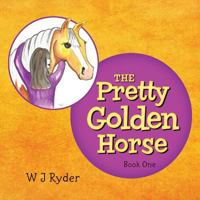 The Pretty Golden Horse 1540685195 Book Cover