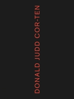 Donald Judd: Cor-Ten 1941701191 Book Cover
