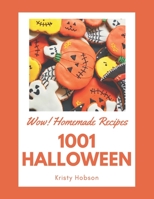 Wow! 1001 Homemade Halloween Recipes: The Best-ever of Homemade Halloween Cookbook B08L2KGH8Q Book Cover