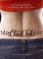 Chick Ink: 40 Stories of Tattoos--And the Women Who Wear Them 1598691716 Book Cover