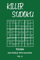 Killer Sudoku Tough 200 Puzzle With Solution Vol 3: Advanced Puzzle Book,9x9, 2 puzzles per page 1701208210 Book Cover