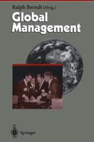 Global Management: Mit Einem Geleitwort Von Dr.Lothar Spath, Vorsitzender Der Geschaftsfuhrung Der Jenoptik, Jena (Herausforderungen an Das Management) 3642647154 Book Cover