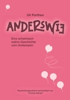 Anderswie I Eine schelmisch wahre Geschichte vom Anderssein: Psychotherapeutisch kommentiert von Thomas Schopf (German Edition) 338449637X Book Cover