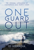 One Guard Out: The Original Lifeguards of California’s Wild North Coast B0B4SJH6DH Book Cover