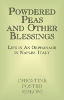 Powdered Peas and Other Blessings: Life in an Orphanage in Naples, Italy 1401086853 Book Cover